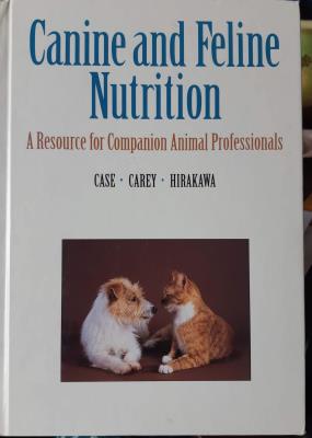 Canine and Feline Nutrition: A Resource for Companion Animal Professionals