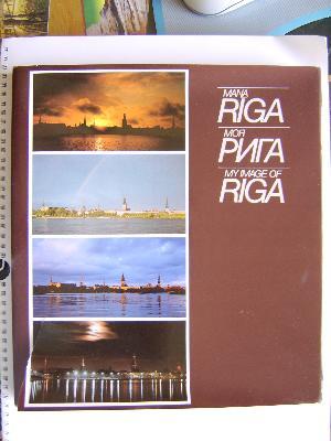 Mana Rīga. Moя Pигa. My Image of Riga
