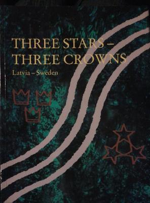 Trīs zvaigznes - trīs kroņi. Latvija - Zviedrija / Three stars - three crowns Latvia - Sweden (Lat/Eng)