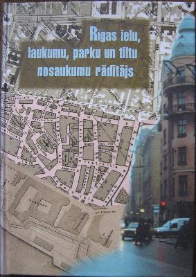 Rīgas ielu, laukumu, parku un tiltu nosaukumu rādītājs