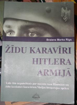 Žīdu Karavīri Hitlera Armijā - Līdz šim nepateiktais par nacistu rasu likumiem un žīdu izcelsmes karavīriem Vācijas bruņotajos spēkos