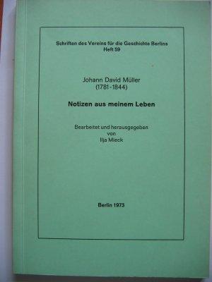 Johann David Müller (1781-1844). Notizen aus meinem Leben. Schriften des Vereins für die Geschichte Berlins, Heft 59
