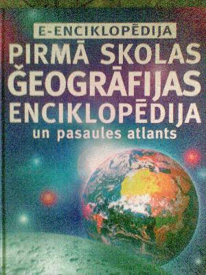 Pirmā skolas ģeogrāfijas enciklopēdija un pasaules atlants