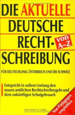Die aktuelle deutsche Rechtschreibung von A-Z