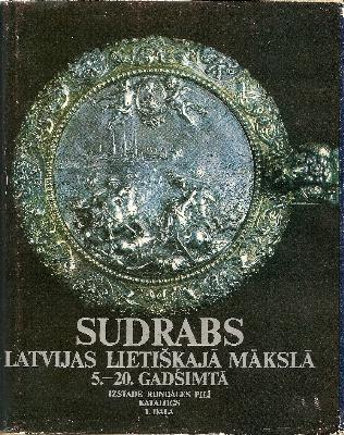 Sudrabs Latvijas lietišķajā mākslā 5.-20.gadsimts