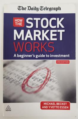 How the Stock Market Works. A beginner`s guide to investment