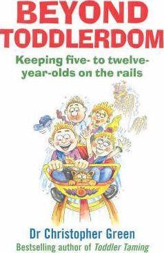 Beyond Toddlerdom : Keeping five- to twelve-year-olds on the rails