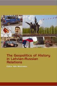 The geopolitics of history in Latvian-Russian relations
