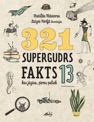 321 supergudrs fakts, kas jāzina, pirms paliek 13