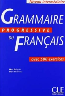 CLE INTERNATIONAL GRAMMAIRE PROGRESSIVE DU FRANCAIS AVEC 500 EXERCICES - INTERMEDIARE 