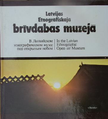 Latvijas Etnogrāfiskajā brīvdabas muzejā