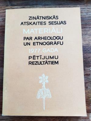 Zinātniskās atskaites sesijas materiāli par arheologu un etnogrāfu 1977. gada pētījumu rezultātiem