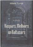 Kaspars, Melhiors un Baltazars