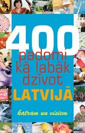 400 padomi kā labāk dzīvot Latvijā