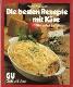 Reizvolle Rezepte mit Käse