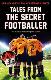 Tales from the Secret Footballer 