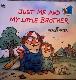 Just Me and My Little Brother