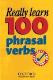 Really learn 100 phrasal verbs.