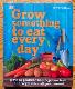 Grow something to eat every day