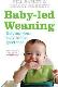 Baby-led Weaning : Helping Your Baby to Love Good Food