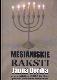 Mesiāniskie raksti, Kethubim Bēt, saukti arī Netzarim raksti, Otrie raksti, Jauna Derība, haBrit haHadasha, Jaunā Derība
