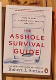 The asshole survival guide