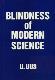 Blindness of modern science