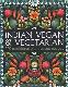Indian Vegan & Vegetarian: 200 Traditional Plant-based Recipes