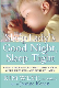 The Sleep Lady (R)'s Good Night, Sleep Tight : Gentle Proven Solutions to Help Your Child Sleep Well and Wake Up Happy