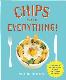 Chips with Everything: 60 delicious recipes