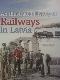 An Illustrated History of Railways in Latvia