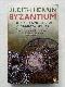 Byzantium: The Surprising Life of a Medieval Empire