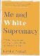 Me and White Supremacy