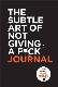 The subtle art of not giving a f*ck journal 